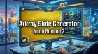 スライド生成Bot(Arkray Slide Generator β)新登場！ (Nano Banana 2 ）