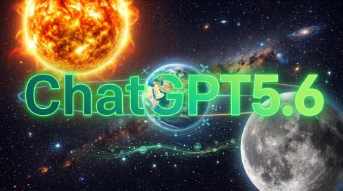 ChatGPT 5.6 登場！🌕🌍🌞 用途に合わせてモデルを選べます